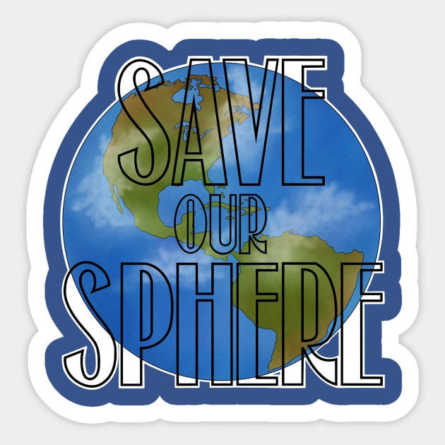 Save Our Sphere Sticker by cleancutarts